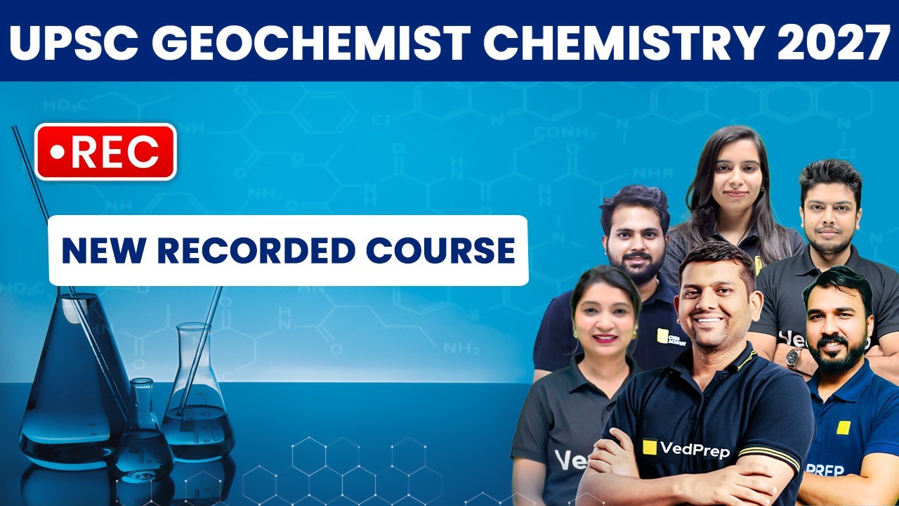 UPSC Geochemist Chemistry 2027: New Recorded Course