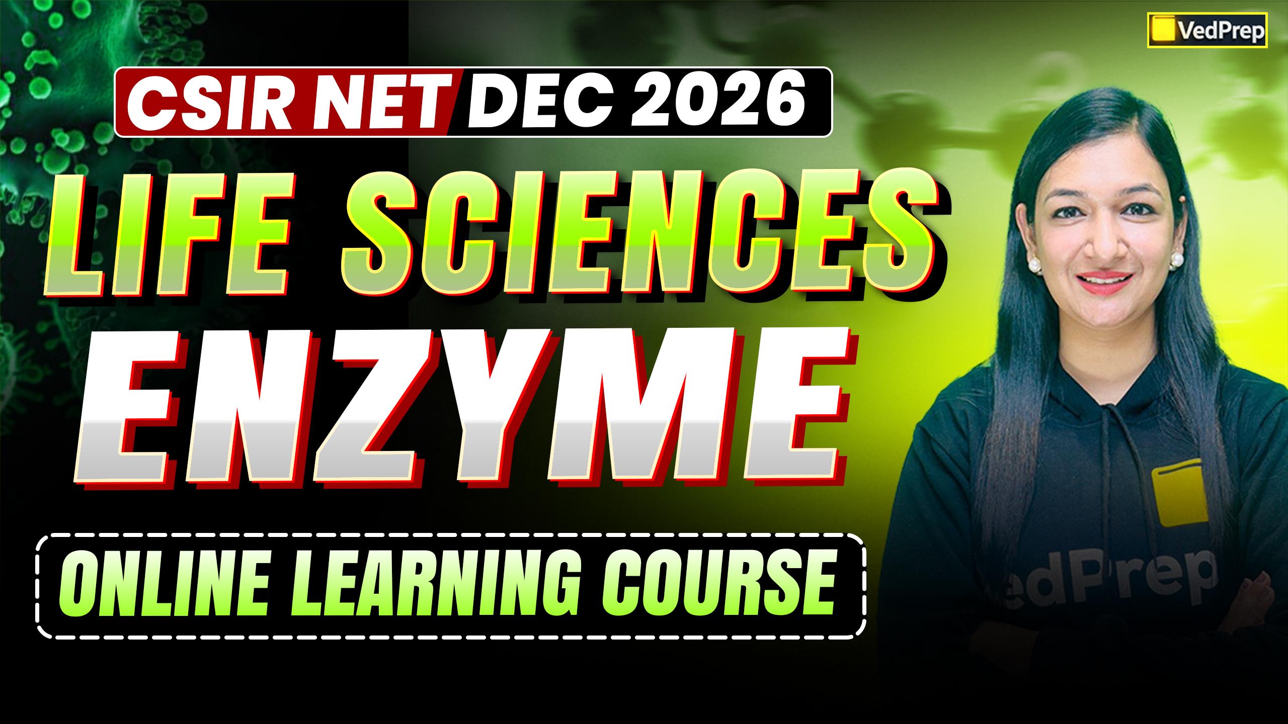 CSIR NET Life Science Dec 2026: Enzyme Online Learning Course
