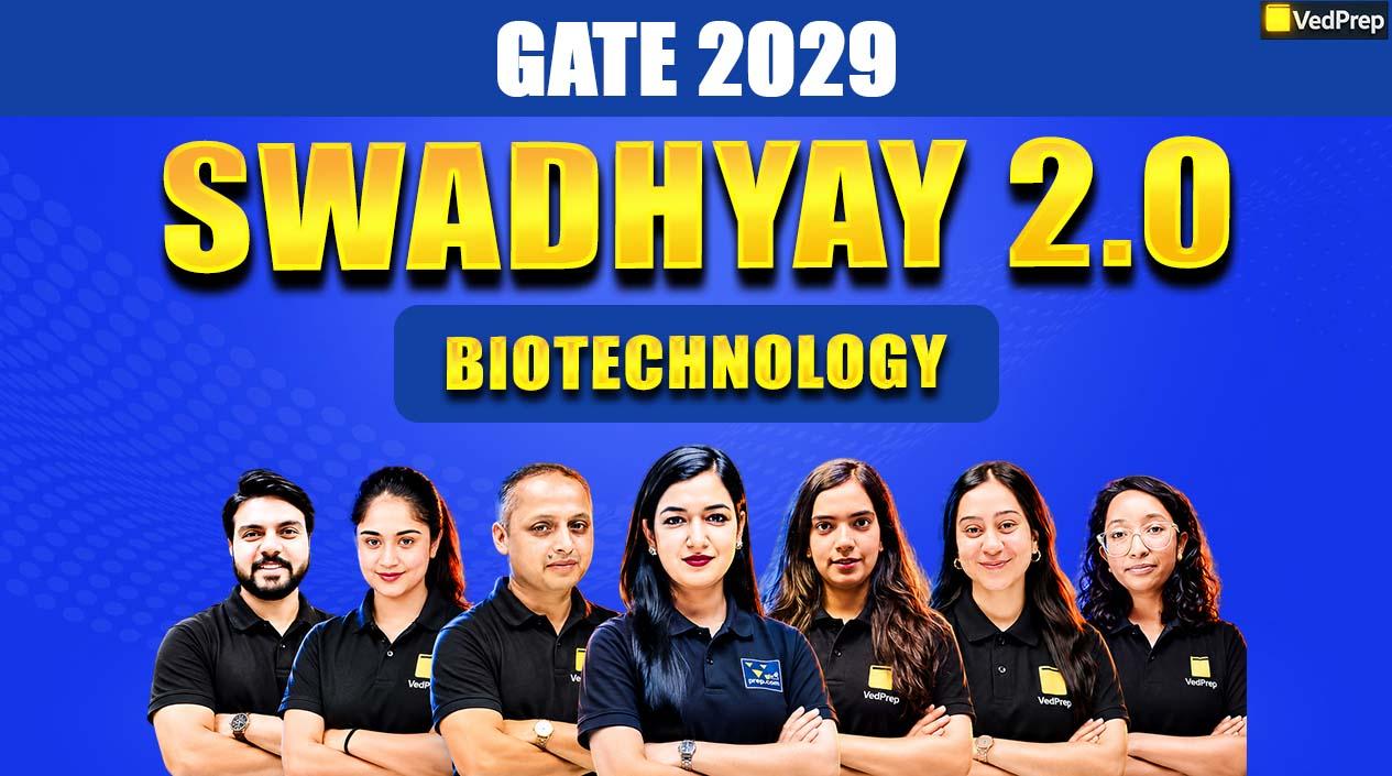 Swadhyay 2.0 BATCH GATE Biotechnology 2029: Complete Recorded Course