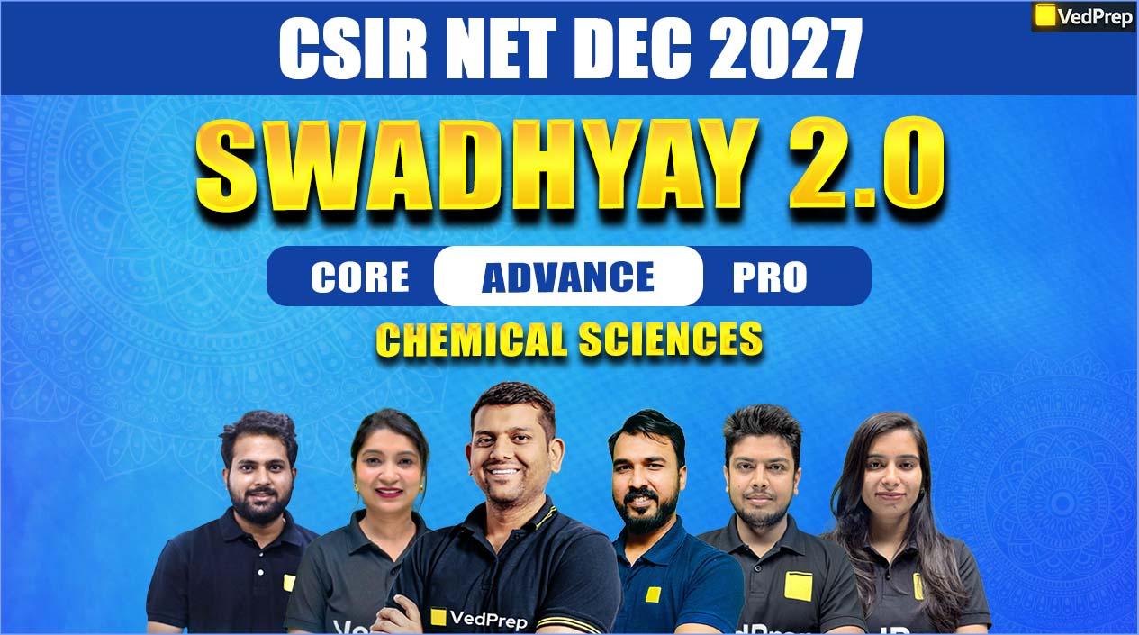 Swadhyay 2.0 BATCH CSIR NET Chemistry Dec 2027: Complete Recorded Course