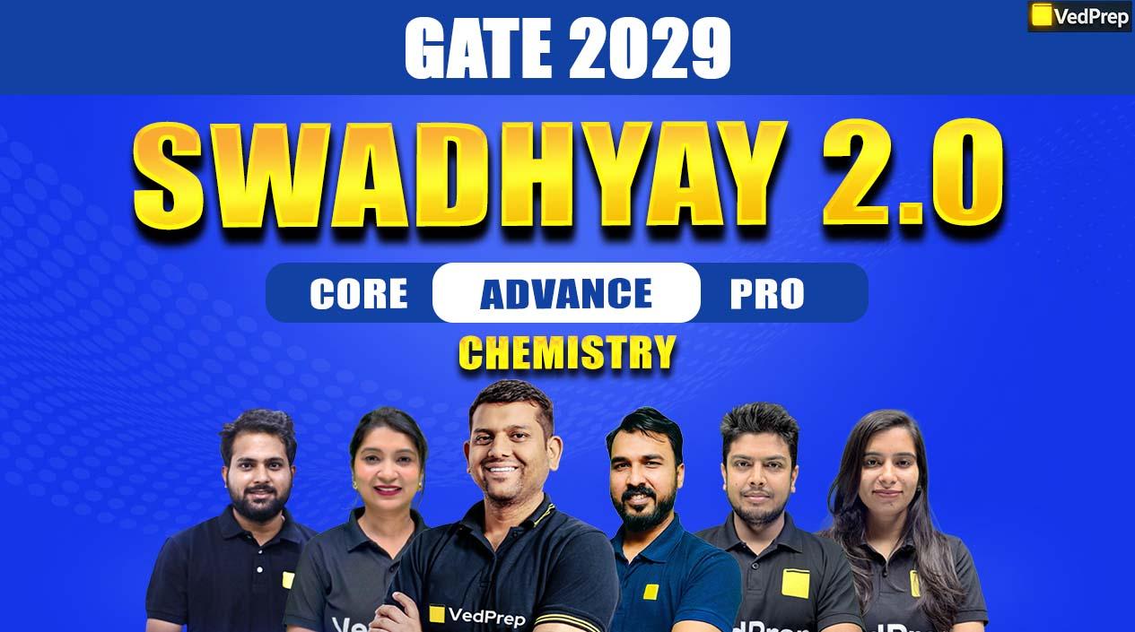 Swadhyay 2.0 BATCH GATE Chemistry 2029: Complete Recorded Course