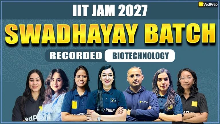 Swadhyay BATCH IIT JAM Biotech 2027: Complete Recorded Course