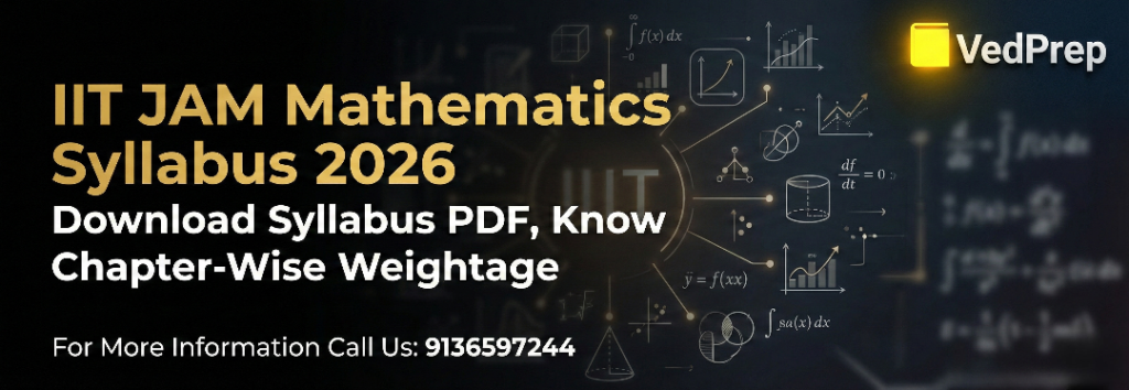 IIT JAM Mathematics Syllabus 2026, Download Syllabus PDF, Know Chapter-Wise Weightage