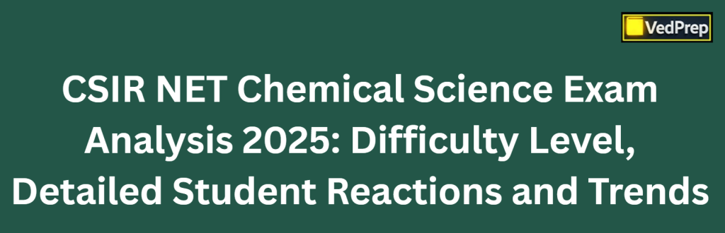 CSIR NET Chemical Science Exam Analysis