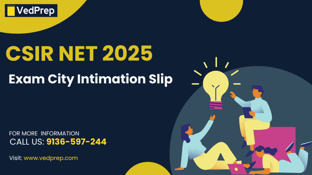 CSIR NET Exam City Intimation Slip 2025