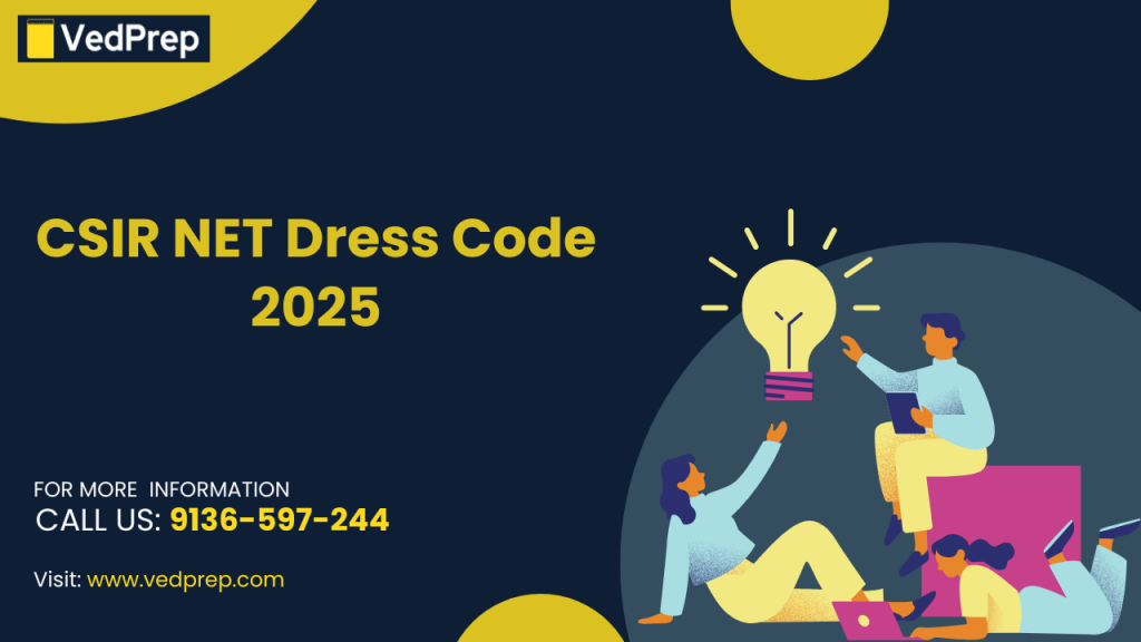 CSIR NET Dress Code 2025