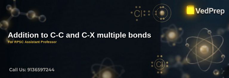 Addition to C-C and C-X multiple bonds explained – VedPrep exam preparation guide