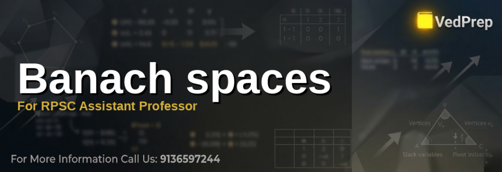 A mathematician analyzing Banach spaces in functional analysis for RPSC Assistant Professor exams