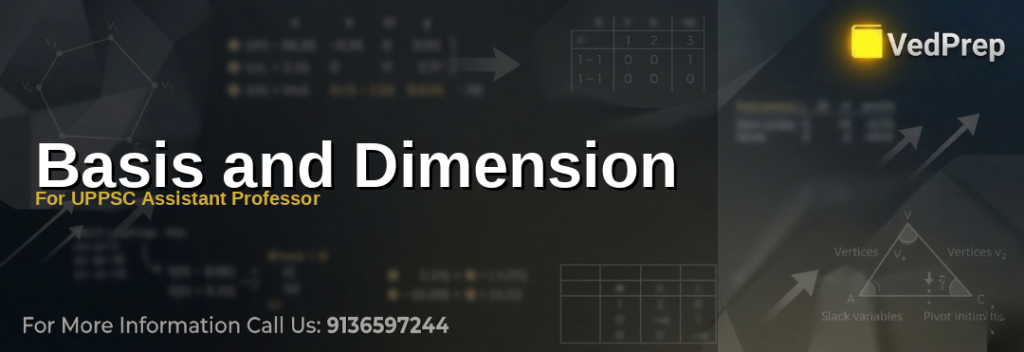 A mathematician analyzing basis and dimension concepts for UPPSC Assistant Professor preparation
