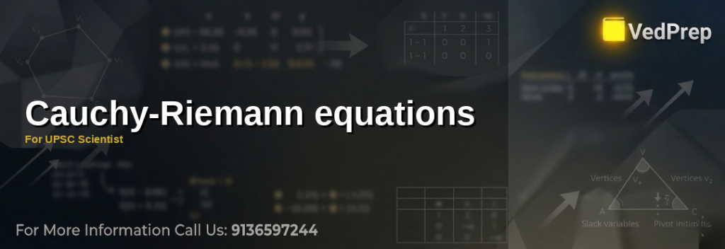 Mastering Cauchy-Riemann equations for UPSC Scientist exam preparation with VedPrep
