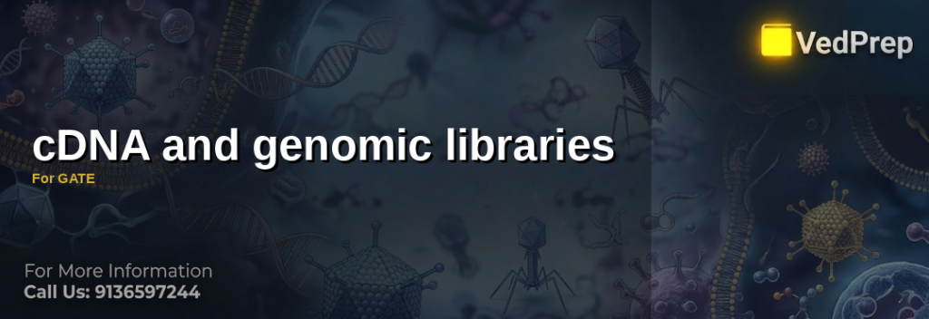 cDNA and Genomic Libraries