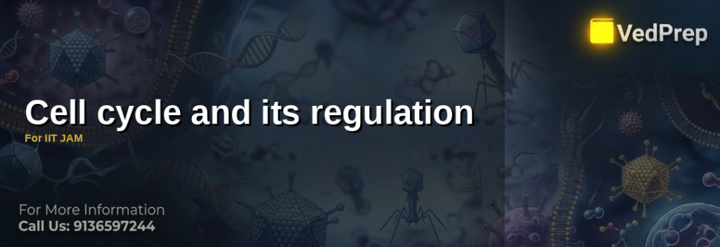 Cell cycle and its regulation