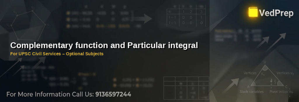 Understanding complementary function and particular integral for solving ODEs in UPSC Civil Services exams