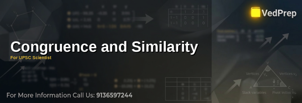 Understanding congruence and similarity in geometry for UPSC Scientist preparation