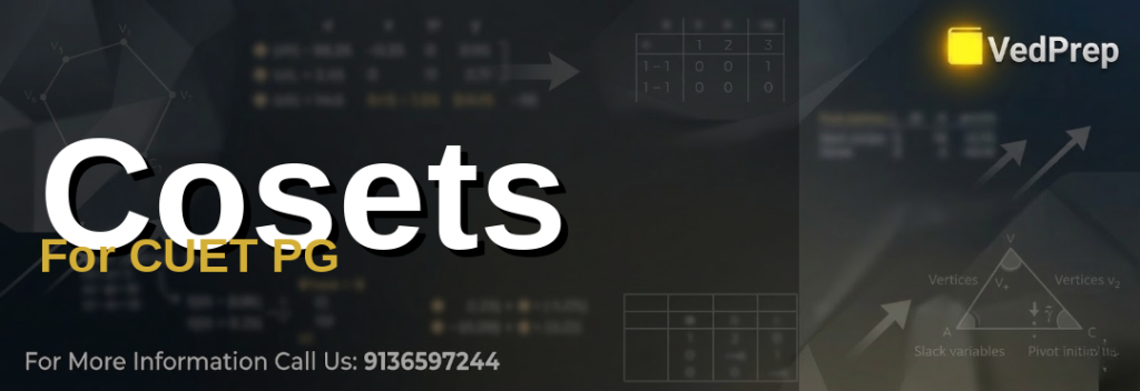 Cosets for CUET PG: Mastering Group Theory with VedPrep's Essential Guide 2024