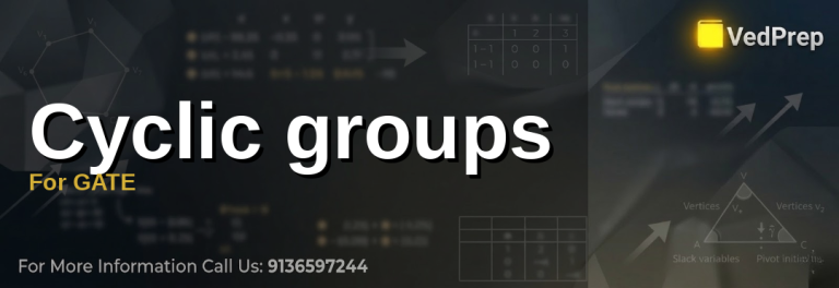 Understanding cyclic groups for GATE with VedPrep: A visual guide to mastering Group Theory concepts for competitive exams