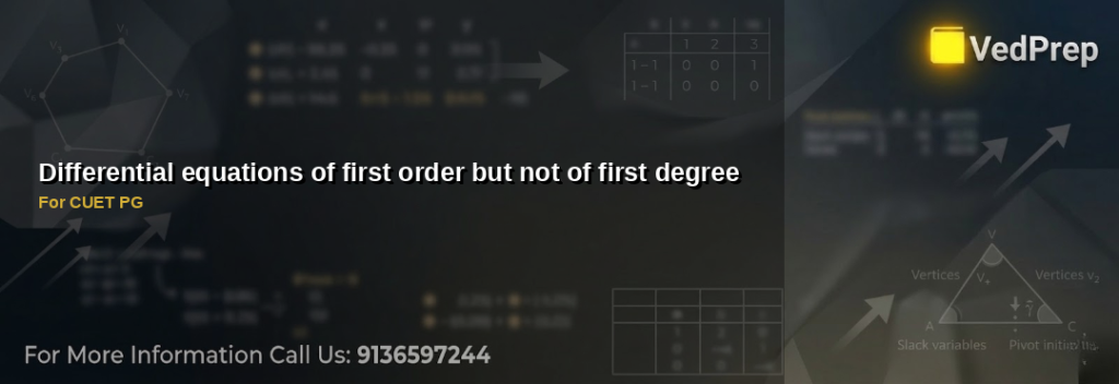 Differential equations of first order but not of first degree explained – VedPrep exam preparation guide