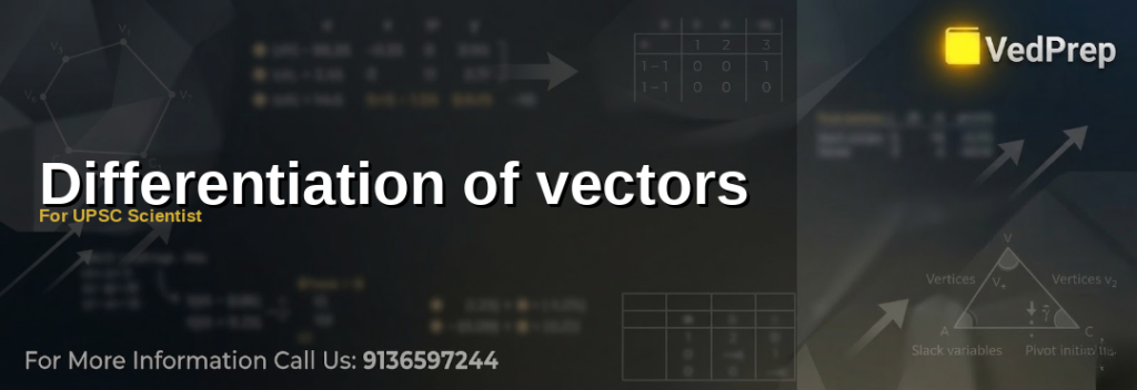 Differentiation of vectors explained – VedPrep exam preparation guide