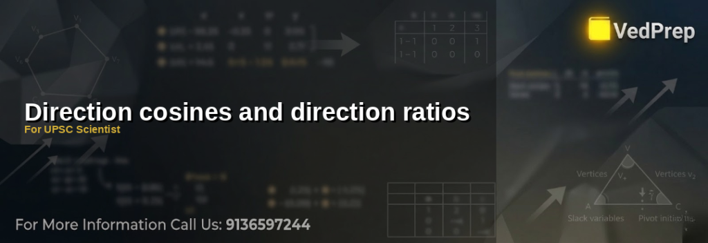 Understanding direction cosines and ratios in 3D geometry for UPSC Scientist preparation