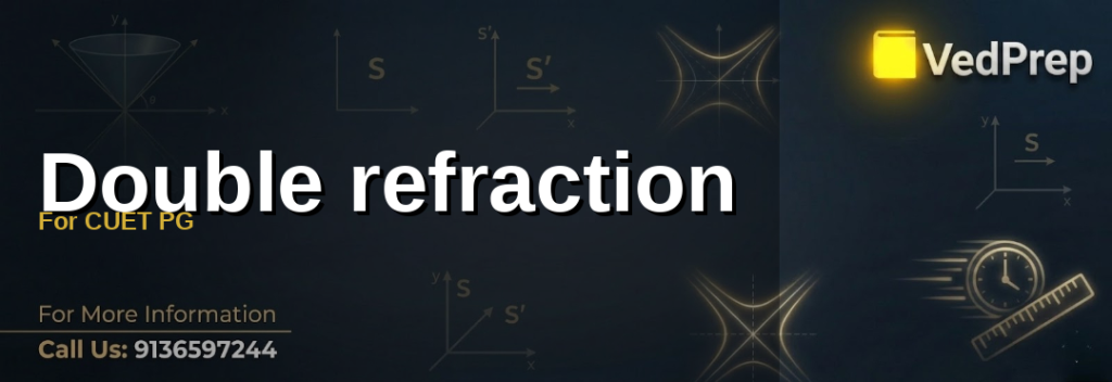 Double refraction for cuet pg