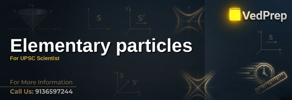 Diagram of elementary particles including quarks, leptons, and bosons for UPSC Scientist exam preparation