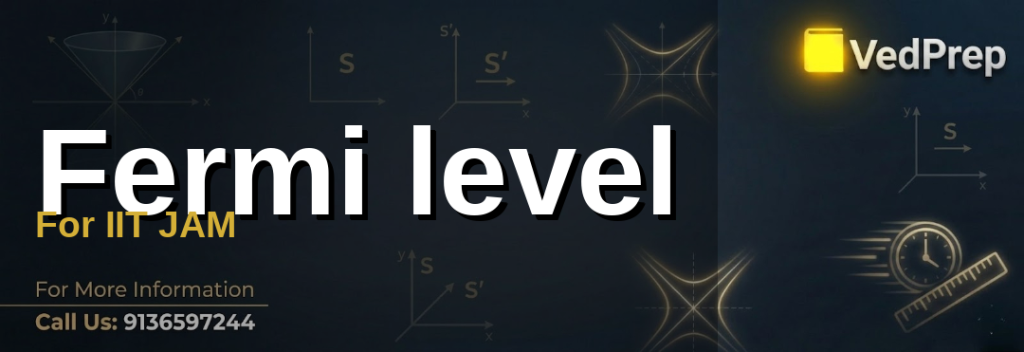 Understanding the Fermi level for IIT JAM preparation with VedPrep's expert guide