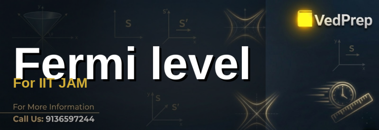 Understanding the Fermi level for IIT JAM preparation with VedPrep's expert guide