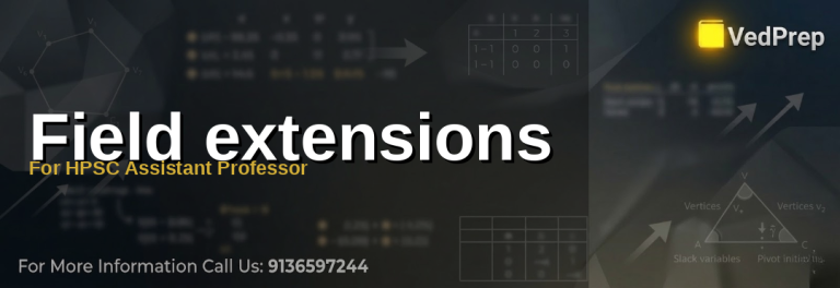 Comprehensive guide on field extensions for HPSC Assistant Professor exam preparation