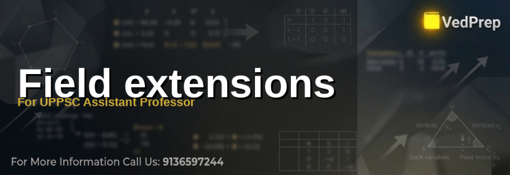 field extensions for UPPSC Assistant Professor explained – VedPrep exam preparation guide
