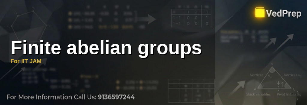 A student studying finite abelian groups with a focus on commutative properties and group theory for IIT JAM preparation