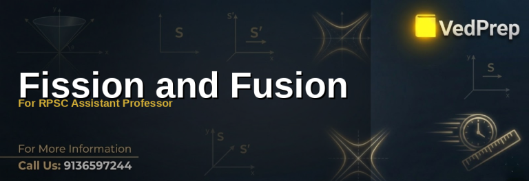 Nuclear reactions mastery: fission and fusion explained for RPSC Assistant Professor preparation