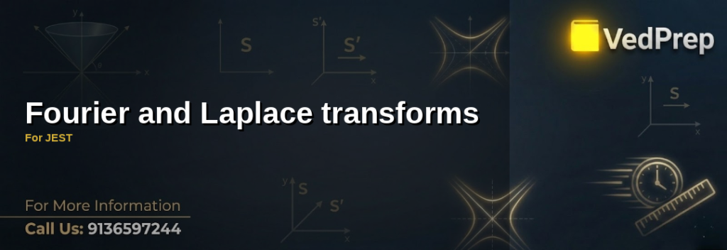 A detailed infographic explaining Fourier and Laplace transforms For JEST with visual representations of wave functions and differential equations