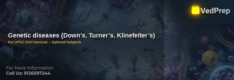 Genetic diseases: Understanding Down’s, Turner’s, and Klinefelter’s syndromes for UPSC Civil Services preparation