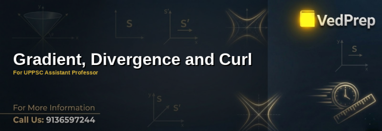 Gradient divergence curl formulas and vector calculus concepts for UPPSC Assistant Professor exam preparation