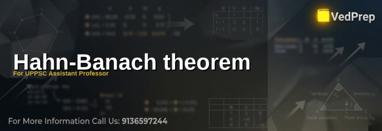 Understanding the Hahn-Banach theorem for functional analysis in UPPSC Assistant Professor exams