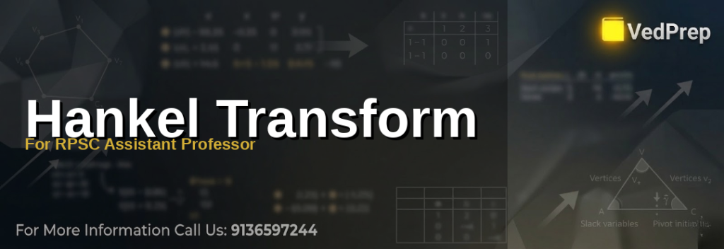 A detailed diagram explaining the Hankel Transform For RPSC Assistant Professor with Bessel functions and circular symmetry applications