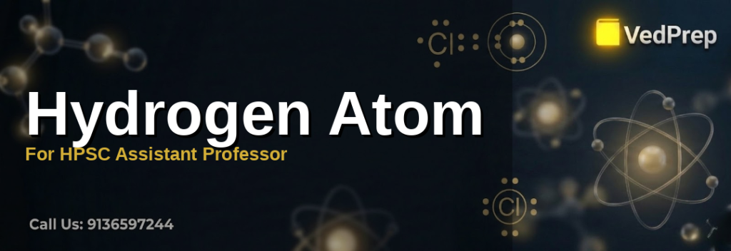 hydrogen atom quantum mechanics explained – VedPrep exam preparation guide