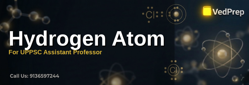 hydrogen atom quantum mechanics explained – VedPrep exam preparation guide