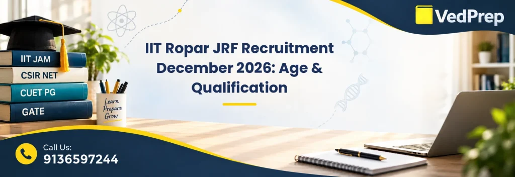 IIT Ropar JRF Recruitment 2026: Expert Guide to Age Limits, Qualifications & Attempts for CSIR NET Aspirants