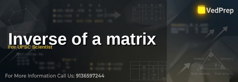 Understanding matrix inverse for UPSC Scientist preparation with VedPrep