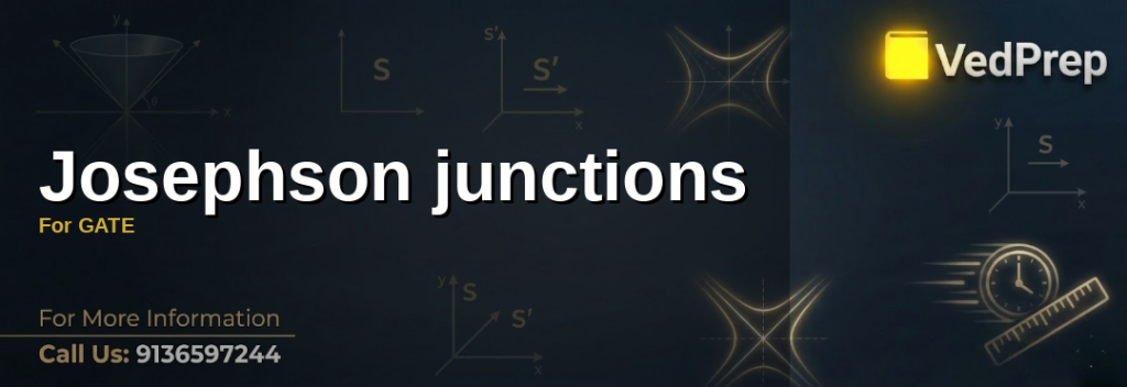 Josephson junctions explained – VedPrep exam preparation guide