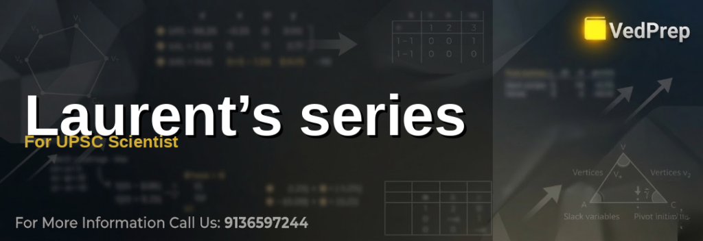laurent series for upsc scientist explained – VedPrep exam preparation guide