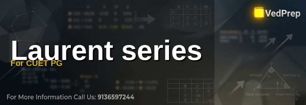 laurent series for cuet pg explained – VedPrep exam preparation guide