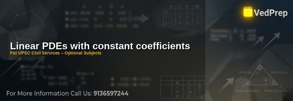 Master linear PDEs with constant coefficients for UPSC optional subjects with VedPrep's expert guide