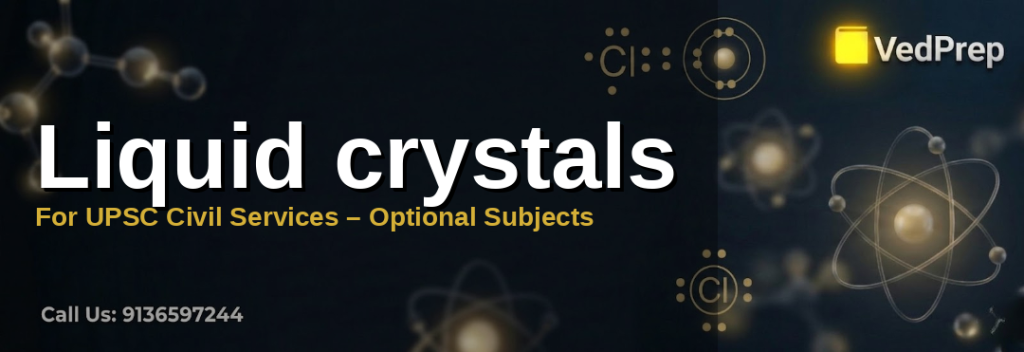 liquid crystal properties explained – VedPrep exam preparation guide