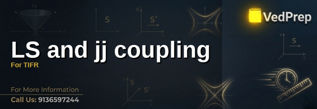 Illustration showing LS and jj coupling schemes in atomic physics for TIFR preparation