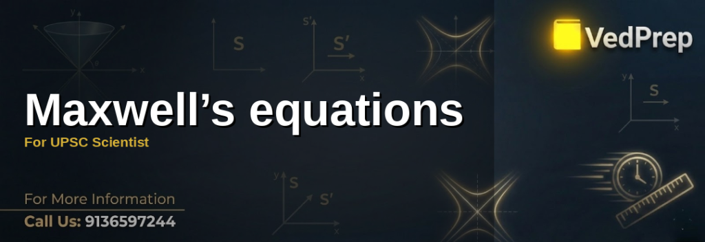Maxwell’s equations mastery: Essential equations for UPSC Scientist exam preparation