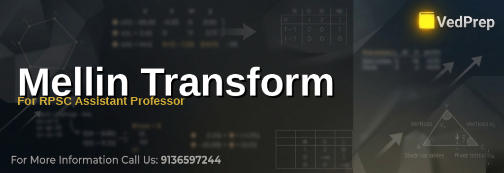 A detailed infographic explaining the mellin transform for RPSC Assistant Professor exams with mathematical formulas and applications