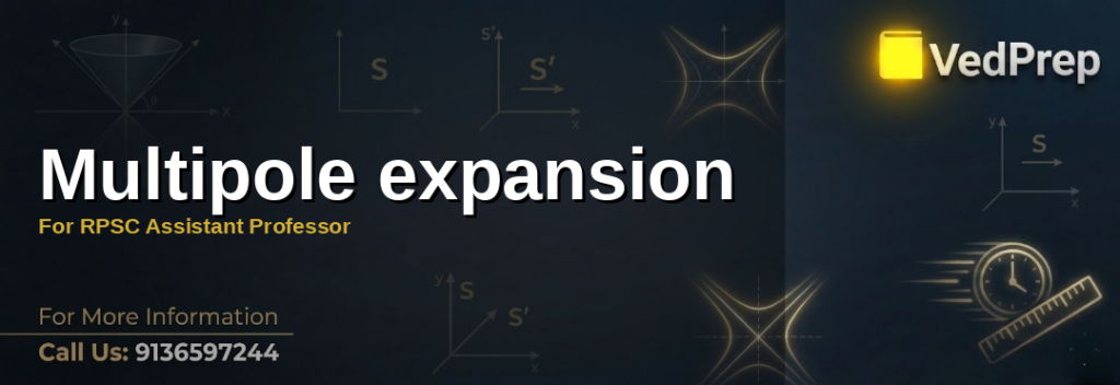 Diagram of multipole expansion showing monopole dipole quadrupole moments for RPSC Assistant Professor exam preparation