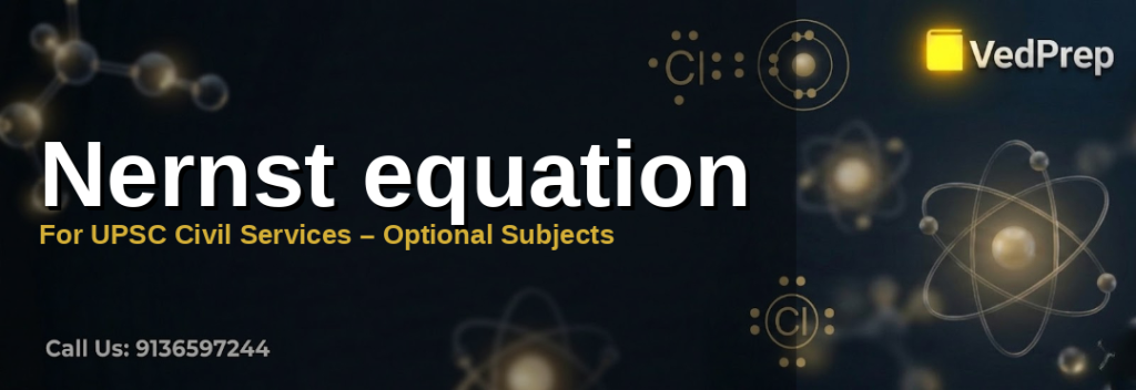 A detailed infographic explaining the Nernst equation mastery for UPSC Civil Services exam preparation